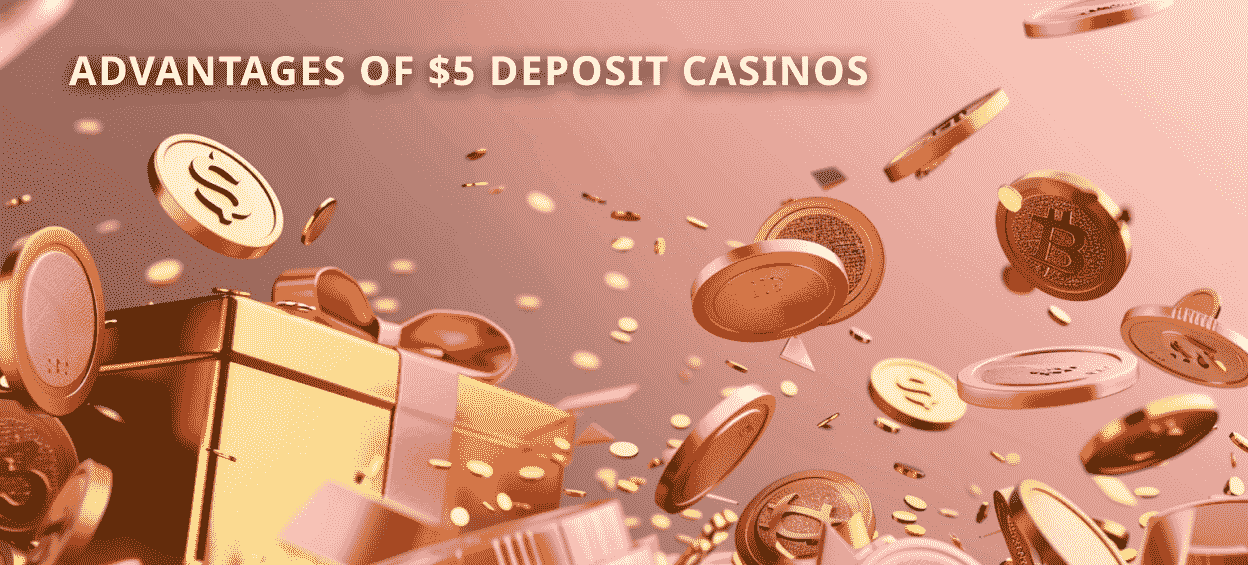 Benefits of $5 Deposit Casinos