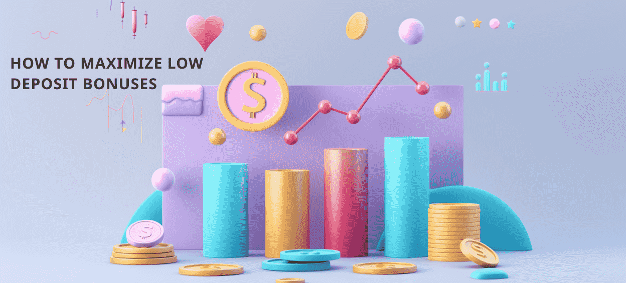 How to maximise low deposit bonuses